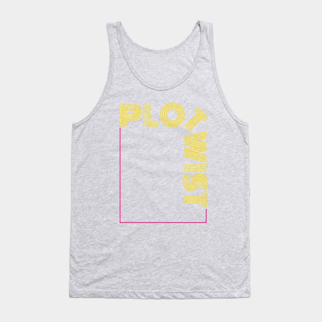 Plot Twist! Tank Top by Sleek Grab ™